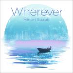 Cover art for『Minori Suzuki - Wherever』from the release『Wherever』