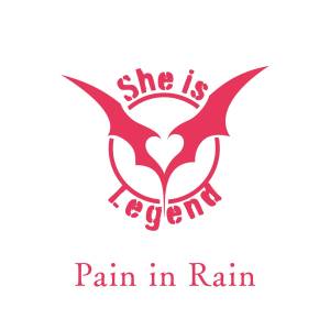 『She is Legend - Pain in Rain』収録の『Pain in Rain』ジャケット