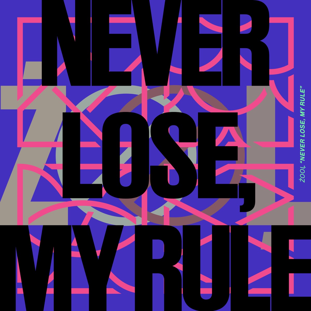 『ŹOOĻ - NEVER LOSE, MY RULE』収録の『NEVER LOSE, MY RULE』ジャケット