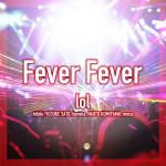Cover art for『lol-エルオーエル- - Fever Fever』from the release『Fever Fever