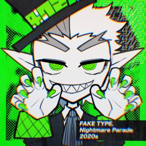 Cover art for『FAKE TYPE. - Nightmare Parade 2020s』from the release『Nightmare Parade 2020s』