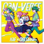 Cover art for『KAF × ORESAMA - CAN-VERSE』from the release『CAN-VERSE』