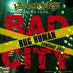 Cover art for『Lowland Jazz - BAD CITY (BUG HUMAN)』from the release『BAD CITY (BUG HUMAN)
