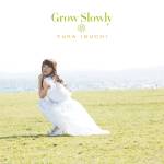 Cover art for『Yuka Iguchi - Grow Slowly』from the release『Grow Slowly』