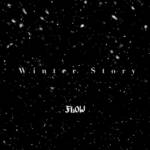 Cover art for『FLOW - Winter Story』from the release『Winter Story』