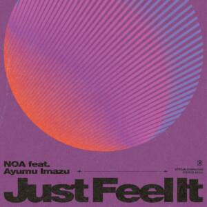 Cover art for『NOA - Just Feel It (feat. Ayumu Imazu)』from the release『Just Feel It (feat. Ayumu Imazu)』