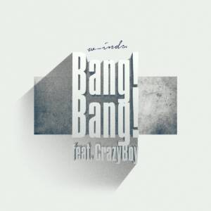 Cover art for『w-inds. - Bang! Bang! feat. CrazyBoy』from the release『Bang! Bang! feat. CrazyBoy』