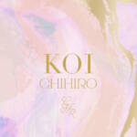 Cover art for『CHIHIRO - 遊びとか言わないで』from the release『KOI