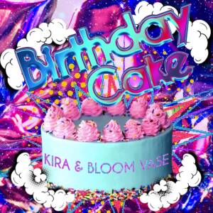 『KIRA & BLOOM VASE - Birthday Cake』収録の『Birthday Cake』ジャケット
