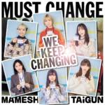 『豆柴の大群 - MUST CHANGE -WE KEEP CHANGiNG-』収録の『MUST CHANGE -WE KEEP CHANGiNG-』ジャケット