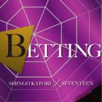 Cover art for『Shingo Katori × SEVENTEEN - BETTING』from the release『BETTING