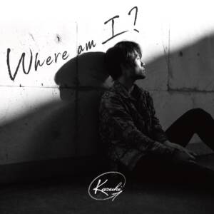 Cover art for『Kazuki - Where am I ?』from the release『Where am I ?』