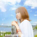 『Riju - No whereabouts』収録の『No whereabouts』ジャケット