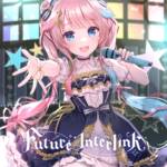 Cover art for『Risa Yuzuki - Future Interlink (feat. technoplanet)』from the release『Future Interlink (feat. technoplanet)
