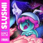 Cover art for『Slushii, Leah Kate - Don't Call Me』from the release『Don't Call Me