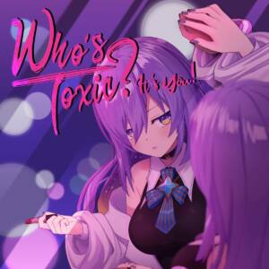 Cover art for『Moona Hoshinova - Who's Toxic ? It's You!』from the release『Who's Toxic ? It's You!』