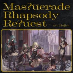 『Ave Mujica - Mas?uerade Rhapsody Re?uest』収録の『Mas?uerade Rhapsody Re?uest』ジャケット