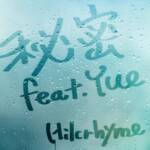 Cover art for『Hilcrhyme - Himitsu (feat. Yue)』from the release『Himitsu (feat. Yue)』