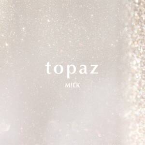 『M!LK - topaz』収録の『topaz』ジャケット