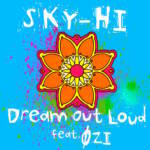 『SKY-HI - Dream Out Loud feat. ØZI』収録の『Dream Out Loud feat. ØZI』ジャケット