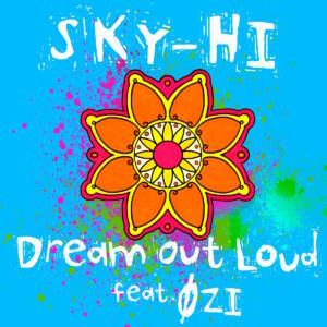 Cover art for『SKY-HI - Dream Out Loud feat. ØZI』from the release『Dream Out Loud feat. ØZI』