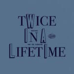 『ISSUGI - Twice In A Lifetime』収録の『Twice In A Lifetime』ジャケット