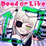 『DYES IWASAKI - Dead or Like』収録の『Dead or Like』ジャケット