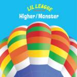 『LIL LEAGUE - GATEWAY』収録の『Higher / Monster』ジャケット