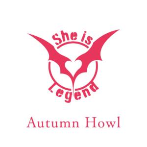 『She is Legend - Autumn Howl』収録の『Autumn Howl』ジャケット