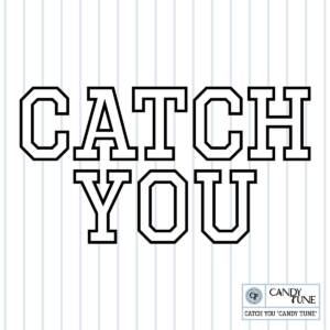 Cover art for『CANDY TUNE - CATCH YOU』from the release『CATCH YOU』