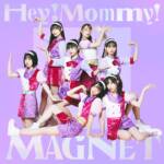 Cover art for『Hey!Mommy! - MAGNET』from the release『MAGNET』