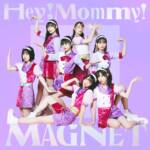 『Hey!Mommy! - MAGNET』収録の『MAGNET』ジャケット