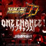 Cover art for『JAM Project - ワンチャンス！』from the release『One Chance!