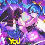 Cover art for『MIKU BREAK - YOU』from the release『YOU