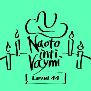 『ナオト・インティライミ - Level 44』収録の『Level 44』ジャケット