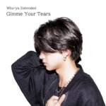 Cover art for『Who-ya Extended - Gimme Your Tears』from the release『Gimme Your Tears