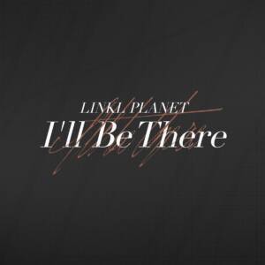 『LINKL PLANET - I’ll Be There』収録の『I’ll Be There』ジャケット