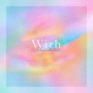 Cover art for『Lilas Ikuta - With』from the release『With』