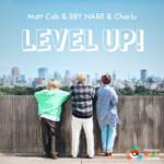 『Matt Cab & BBY NABE & Charlu - LEVEL UP!』収録の『LEVEL UP!』ジャケット