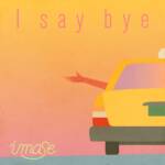 『imase - I say bye』収録の『I say bye』ジャケット
