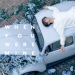 Cover art for『Nissy (Takahiro Nishijima) - When You Were Mine』from the release『When You Were Mine』