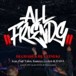 『DJ CHARI & DJ TATSUKI - ALL FRIENDS (feat. Fuji Taito, Kaneee, eyden & DADA)』収録の『ALL FRIENDS (feat. Fuji Taito, Kaneee, eyden & DADA)』ジャケット