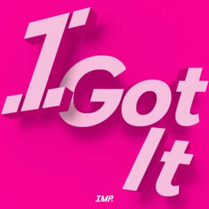 『IMP. - I Got It』収録の『I Got It』ジャケット