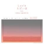 Cover art for『Leola - ただいま feat. EXILE NESMITH』from the release『Tadaima feat. EXILE NESMITH