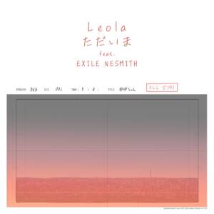 『Leola - ただいま feat. EXILE NESMITH』収録の『ただいま feat. EXILE NESMITH』ジャケット