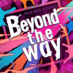 『Vivid BAD SQUAD - Beyond the way』収録の『Beyond the way』ジャケット