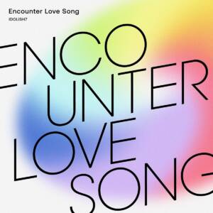 Cover art for『IDOLiSH7 - Encounter Love Song』from the release『Encounter Love Song』