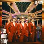 Cover art for『DA PUMP - Use Your Body』from the release『Use Your Body / E-NERGY BOYS