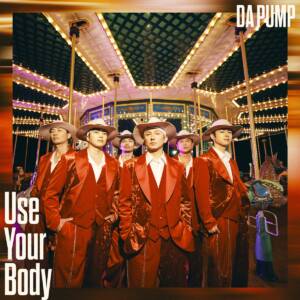 Cover art for『DA PUMP - Use Your Body』from the release『Use Your Body / E-NERGY BOYS』