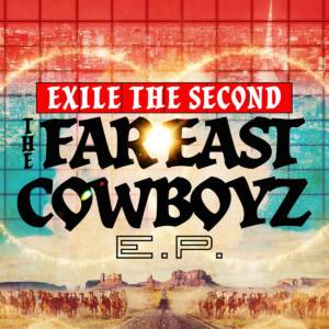 『EXILE THE SECOND - アムルーズ』収録の『THE FAR EAST COWBOYZ』ジャケット
